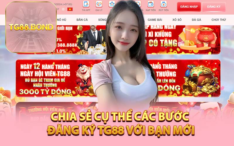 Chia Sẻ Cụ Thể Các Bước Đăng Ký TG88 Với Bạn Mới