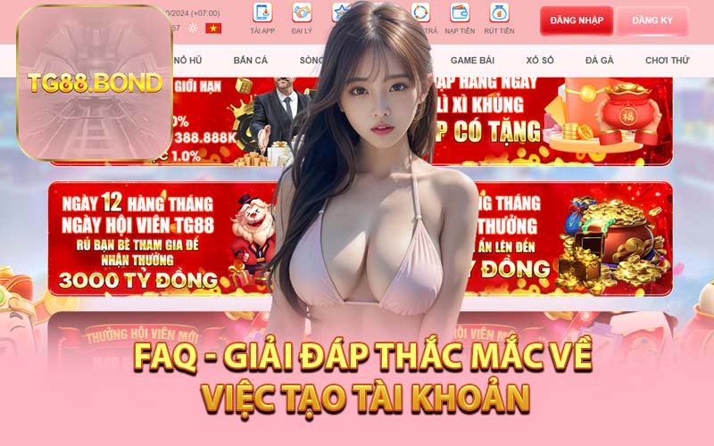 FAQ - Giải Đáp Thắc Mắc Về Việc Tạo Tài Khoản