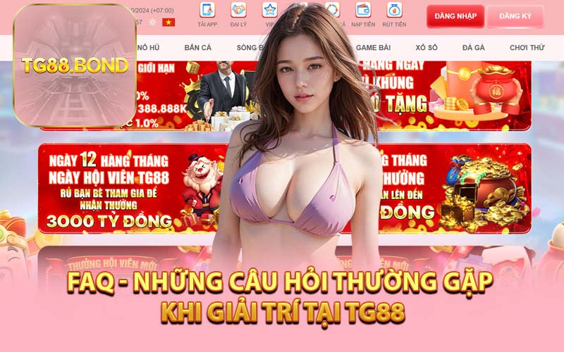 FAQ - Những câu hỏi thường gặp khi giải trí tại TG88