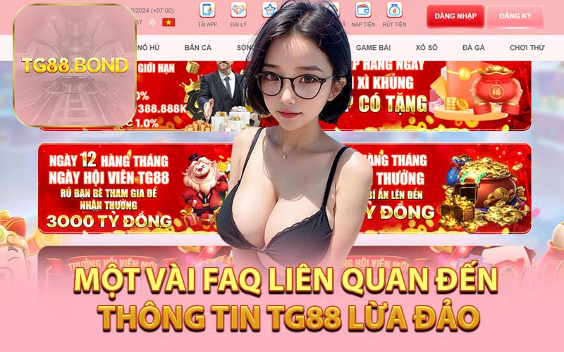 Một Vài FAQ Liên Quan Đến Thông Tin TG88 Lừa Đảo