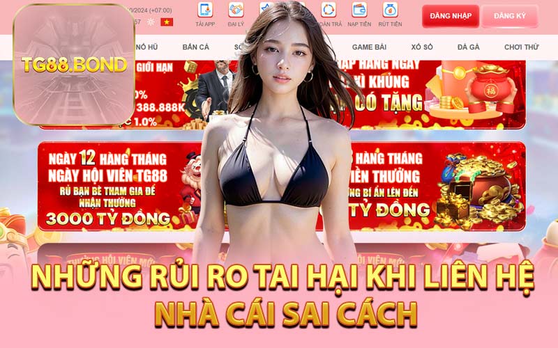 Những Rủi Ro Tai Hại Khi Liên Hệ Nhà Cái Sai Cách