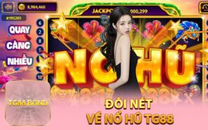 đôi nét về nổ hũ tg88